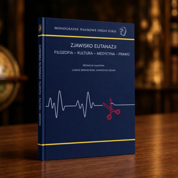 Zjawisko eutanazji: filozofia - kultura - medycyna - prawo