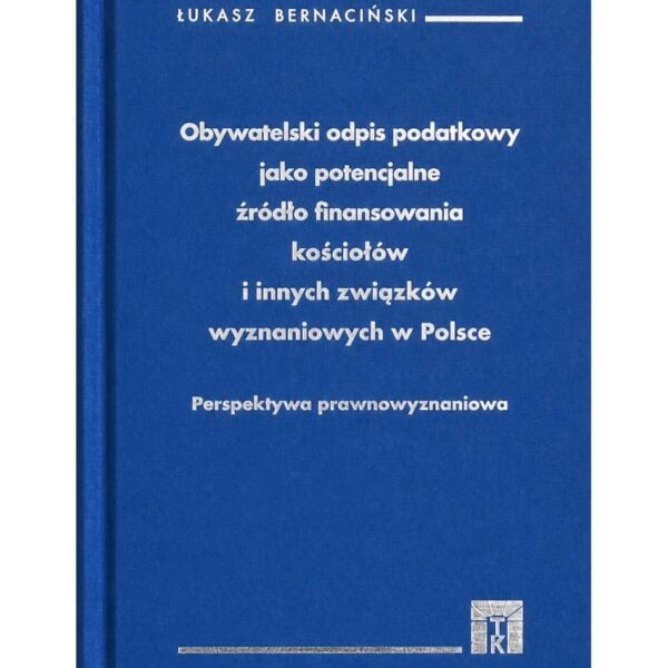 Obywatelski odpis podatkowy jako potencjalne źródło finansowania kościołów i innych związków wyznaniowych w Polsce. Perspektywa prawnowyznaniowa